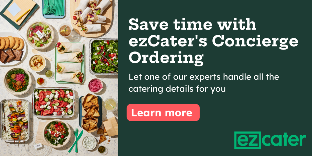 Save time with ezCater's Concierge Ordering. Let one of our experts handle all the catering details for you. Learn more.