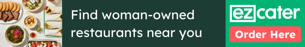 Find woman-owned restaurants near you. Order here.