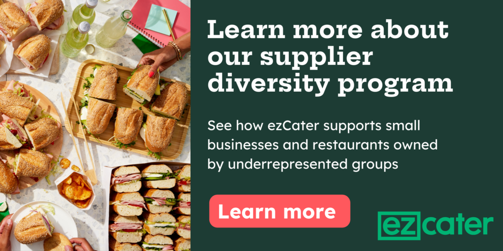 Learn more about our supplier diversity program. See how ezCater supports small businesses and restaurants owned by underrepresented groups.