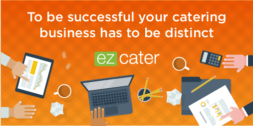 Make sure your catering business plan includes how you will be distinct.